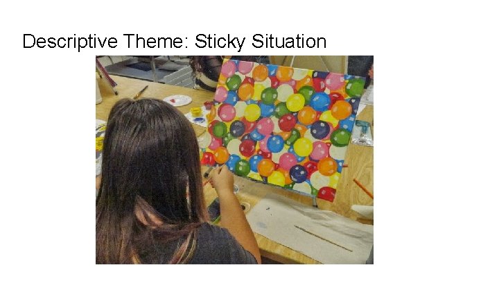 Descriptive Theme: Sticky Situation 
