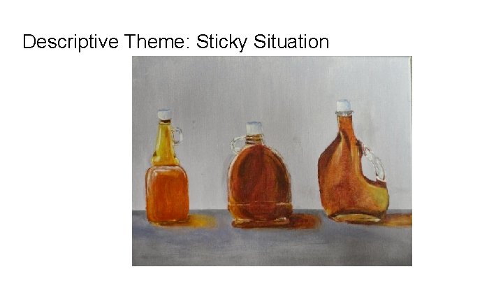 Descriptive Theme: Sticky Situation 