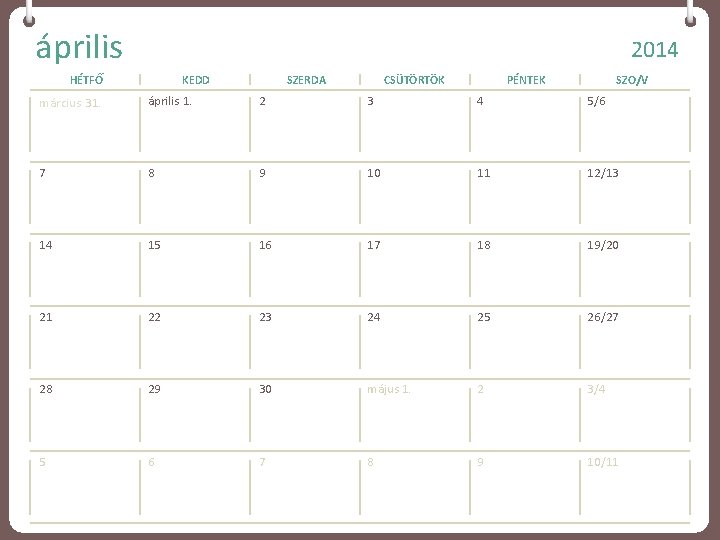 április 2014 HÉTFŐ KEDD SZERDA CSÜTÖRTÖK PÉNTEK SZO/V március 31. április 1. 2 3