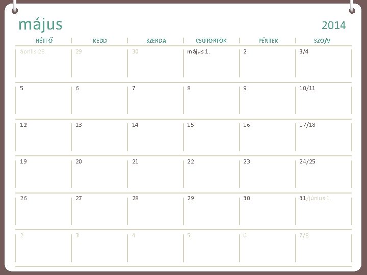 május 2014 HÉTFŐ KEDD SZERDA CSÜTÖRTÖK PÉNTEK SZO/V április 28. 29 30 május 1.