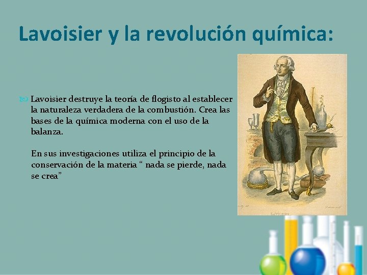 Lavoisier y la revolución química: Lavoisier destruye la teoría de flogisto al establecer la