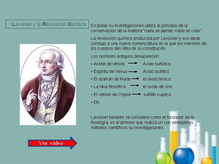  • Lavoisier y la Revolución Química En todas su investigaciones utiliza el principio