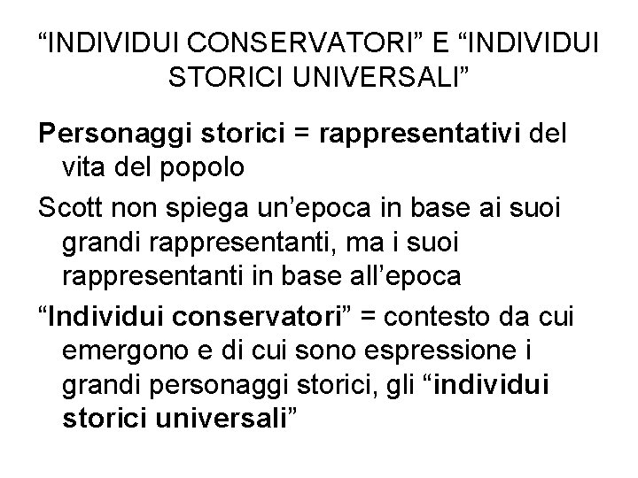 “INDIVIDUI CONSERVATORI” E “INDIVIDUI STORICI UNIVERSALI” Personaggi storici = rappresentativi del vita del popolo