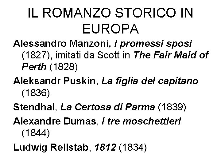 IL ROMANZO STORICO IN EUROPA Alessandro Manzoni, I promessi sposi (1827), imitati da Scott