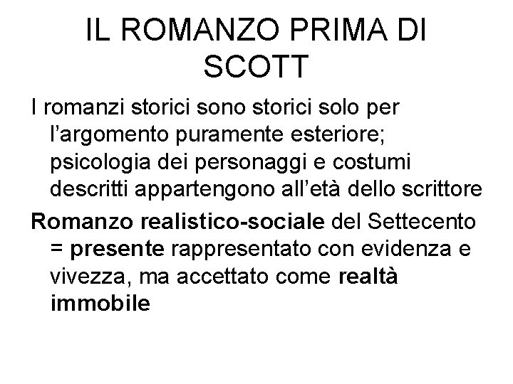 IL ROMANZO PRIMA DI SCOTT I romanzi storici sono storici solo per l’argomento puramente