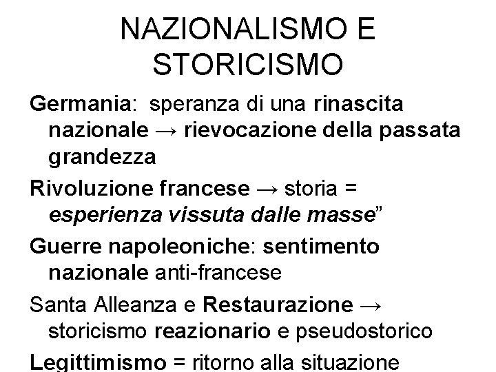 NAZIONALISMO E STORICISMO Germania: speranza di una rinascita nazionale → rievocazione della passata grandezza