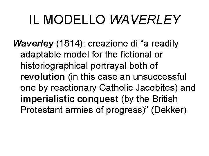 IL MODELLO WAVERLEY Waverley (1814): creazione di “a readily adaptable model for the fictional