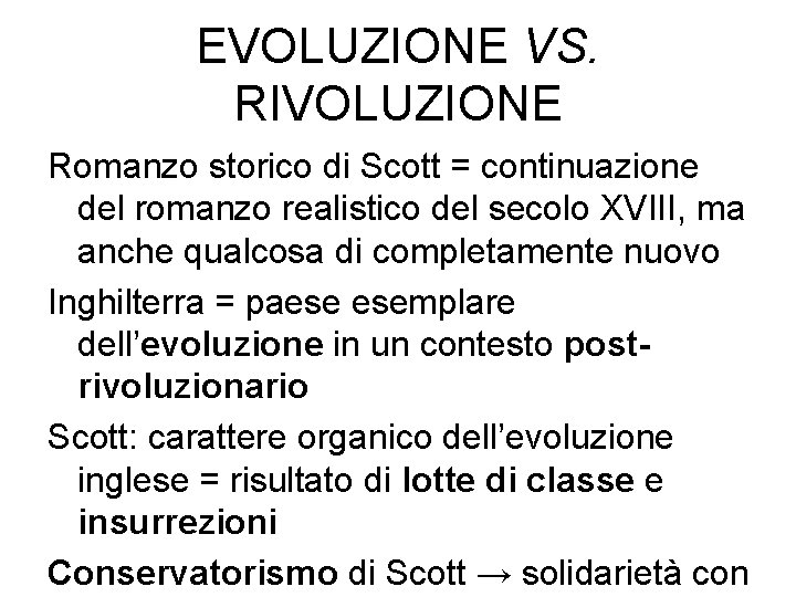 EVOLUZIONE VS. RIVOLUZIONE Romanzo storico di Scott = continuazione del romanzo realistico del secolo