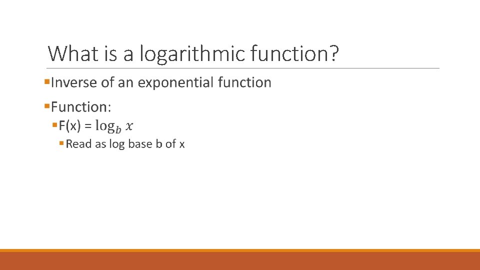 What is a logarithmic function? 