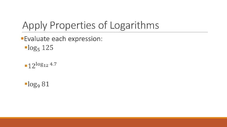 Apply Properties of Logarithms 