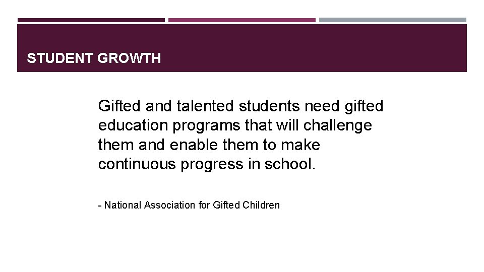 STUDENT GROWTH Gifted and talented students need gifted education programs that will challenge them