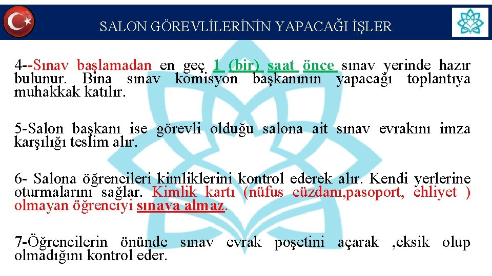 SALON GÖREVLİLERİNİN YAPACAĞI İŞLER 4 --Sınav başlamadan en geç 1 (bir) saat önce sınav