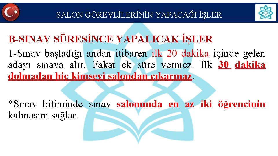 SALON GÖREVLİLERİNİN YAPACAĞI İŞLER B-SINAV SÜRESİNCE YAPALICAK İŞLER 1 -Sınav başladığı andan itibaren ilk