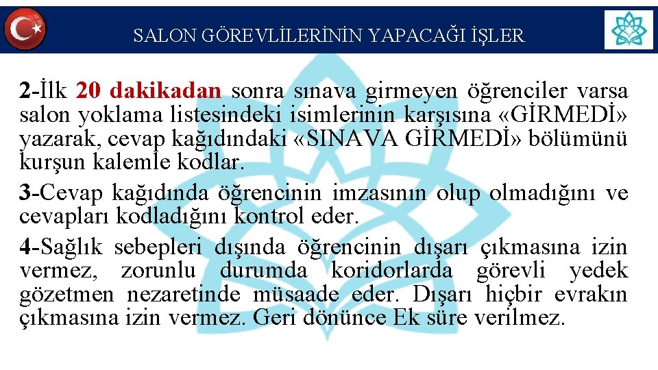 SALON GÖREVLİLERİNİN YAPACAĞI İŞLER 2 -İlk 20 dakikadan sonra sınava girmeyen öğrenciler varsa salon