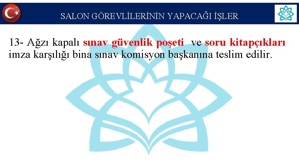 SALON GÖREVLİLERİNİN YAPACAĞI İŞLER 13 - Ağzı kapalı sınav güvenlik poşeti ve soru kitapçıkları