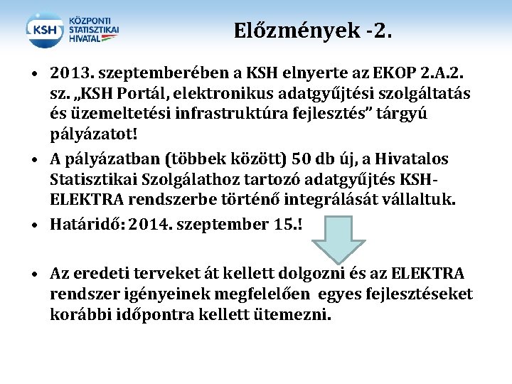 Előzmények -2. • 2013. szeptemberében a KSH elnyerte az EKOP 2. A. 2. sz.