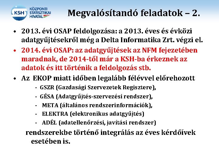 Megvalósítandó feladatok – 2. • 2013. évi OSAP feldolgozása: a 2013. éves és évközi