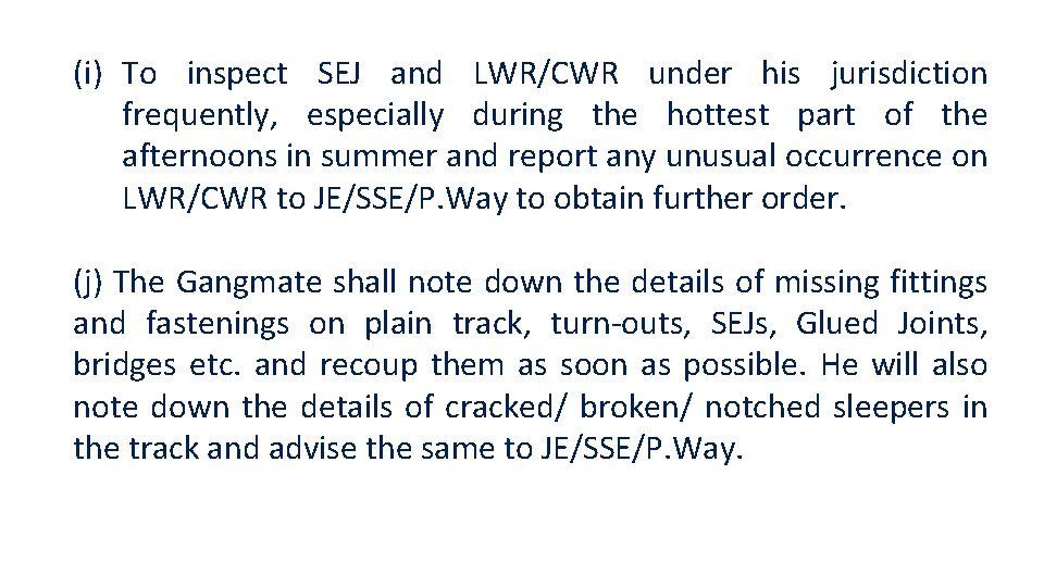 (i) To inspect SEJ and LWR/CWR under his jurisdiction frequently, especially during the hottest