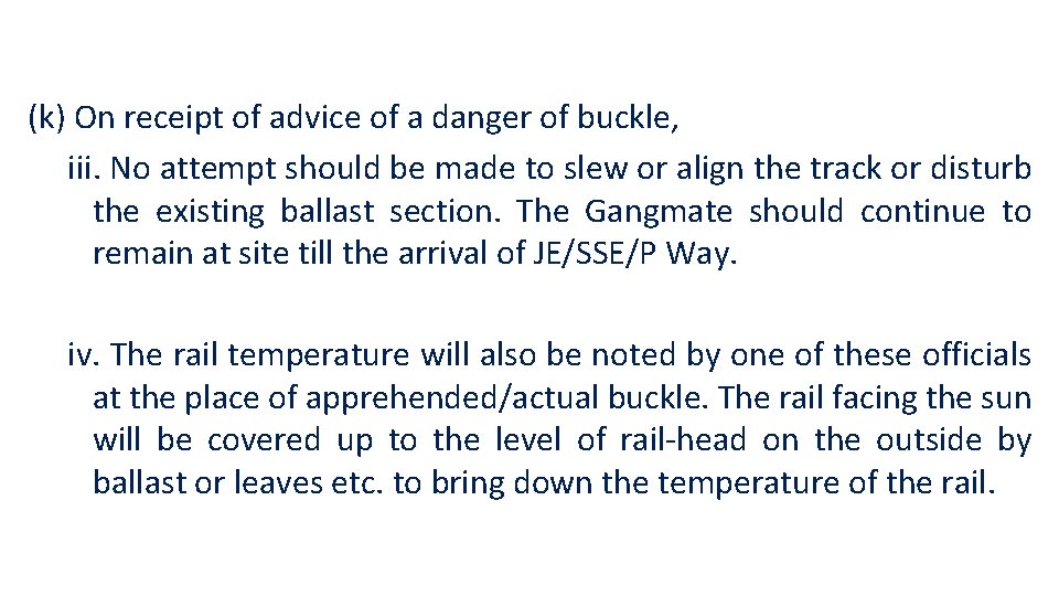 (k) On receipt of advice of a danger of buckle, iii. No attempt should