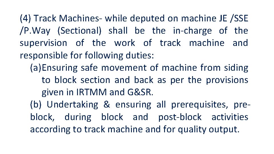 (4) Track Machines- while deputed on machine JE /SSE /P. Way (Sectional) shall be