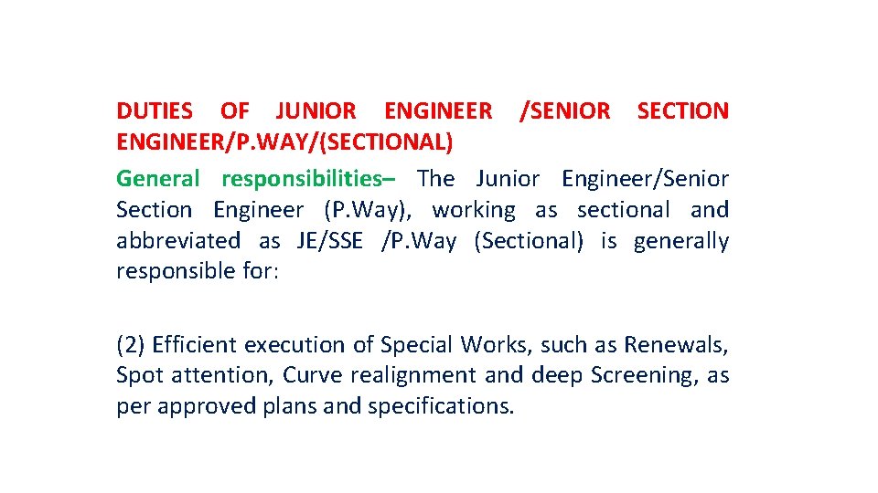 DUTIES OF JUNIOR ENGINEER /SENIOR SECTION ENGINEER/P. WAY/(SECTIONAL) General responsibilities– The Junior Engineer/Senior Section