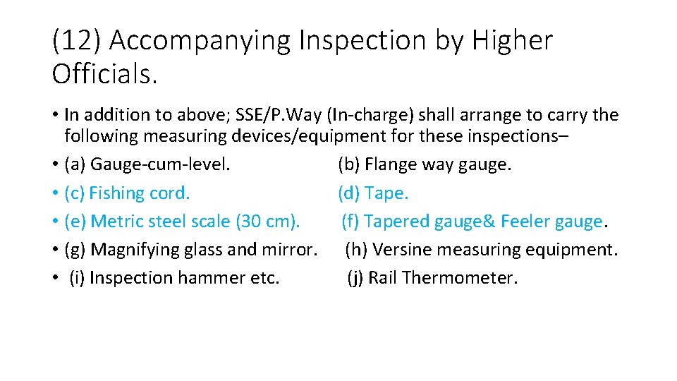 (12) Accompanying Inspection by Higher Officials. • In addition to above; SSE/P. Way (In-charge)