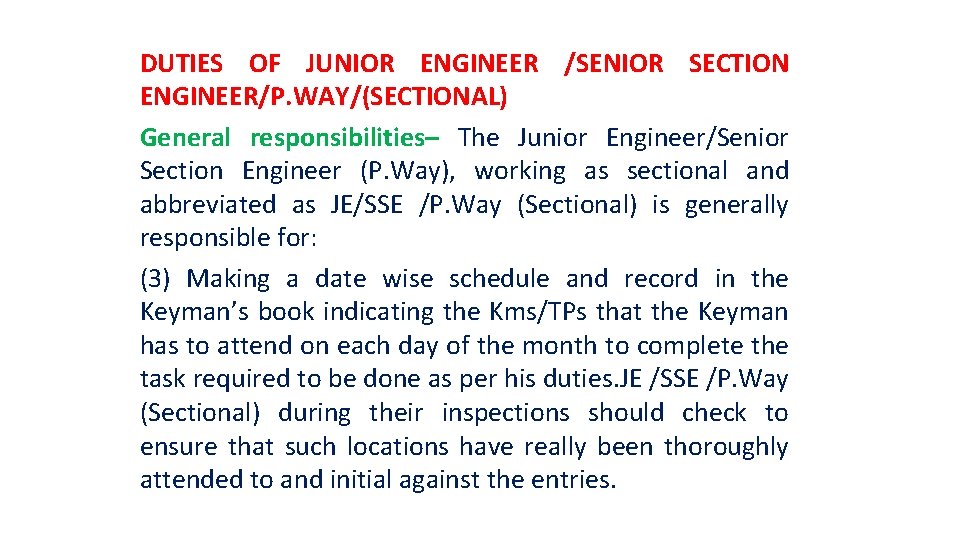 DUTIES OF JUNIOR ENGINEER /SENIOR SECTION ENGINEER/P. WAY/(SECTIONAL) General responsibilities– The Junior Engineer/Senior Section