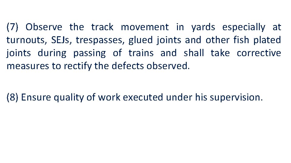 (7) Observe the track movement in yards especially at turnouts, SEJs, trespasses, glued joints