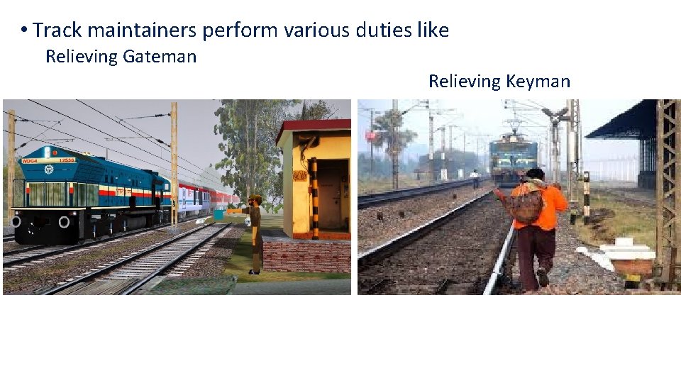  • Track maintainers perform various duties like Relieving Gateman Relieving Keyman 