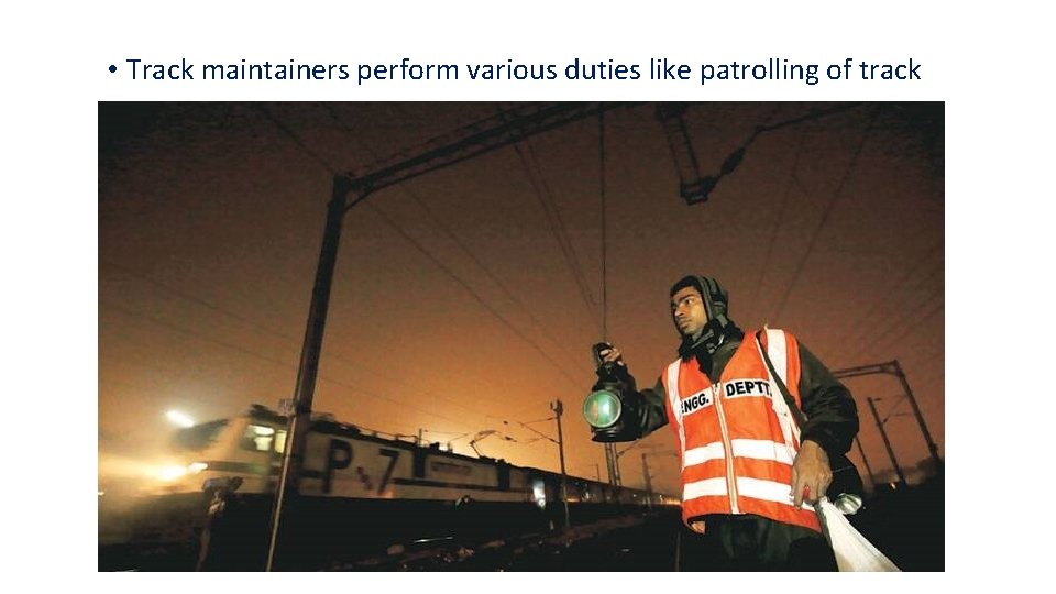  • Track maintainers perform various duties like patrolling of track 