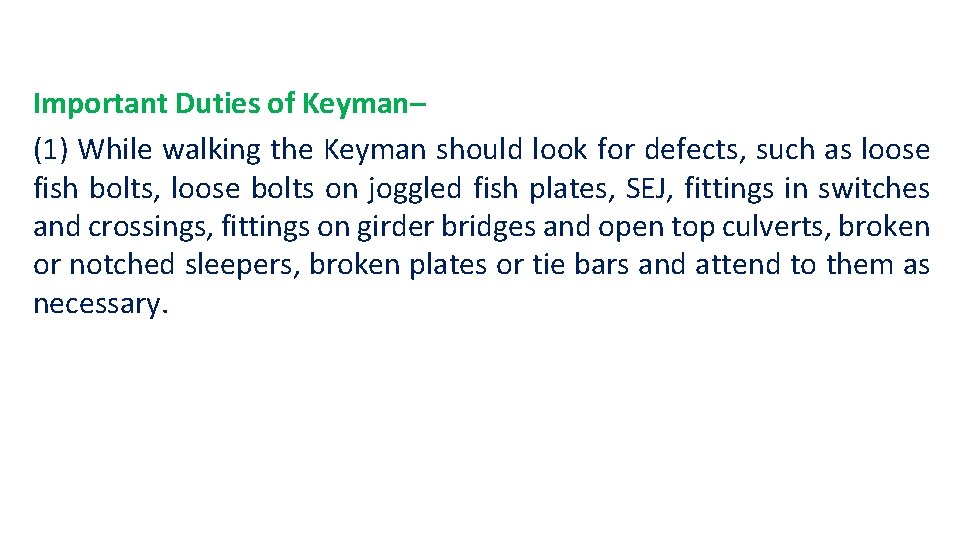 Important Duties of Keyman– (1) While walking the Keyman should look for defects, such