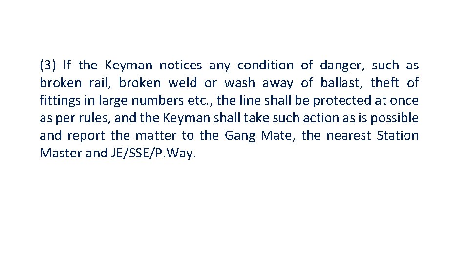 (3) If the Keyman notices any condition of danger, such as broken rail, broken