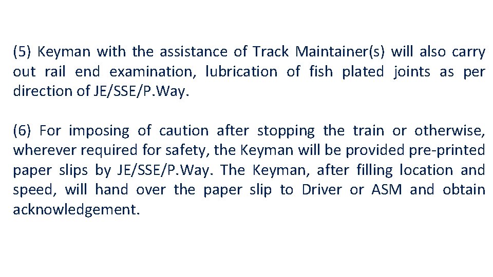 (5) Keyman with the assistance of Track Maintainer(s) will also carry out rail end