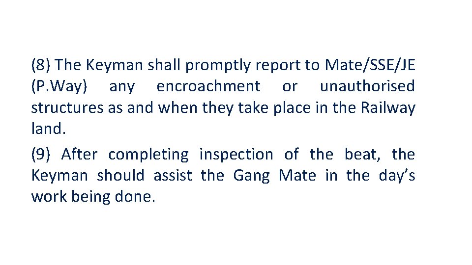 (8) The Keyman shall promptly report to Mate/SSE/JE (P. Way) any encroachment or unauthorised