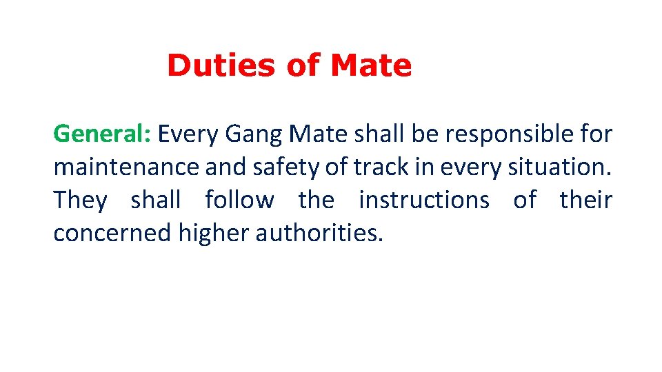 Duties of Mate General: Every Gang Mate shall be responsible for maintenance and safety