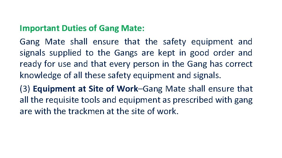 Important Duties of Gang Mate: Gang Mate shall ensure that the safety equipment and