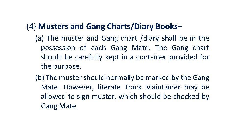 (4) Musters and Gang Charts/Diary Books– (a) The muster and Gang chart /diary shall