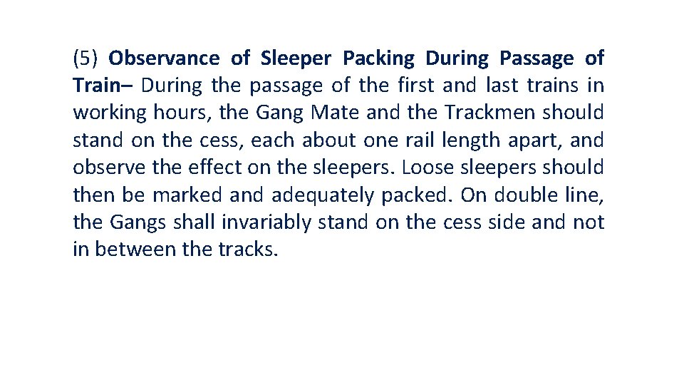 (5) Observance of Sleeper Packing During Passage of Train– During the passage of the