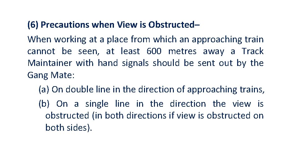 (6) Precautions when View is Obstructed– When working at a place from which an