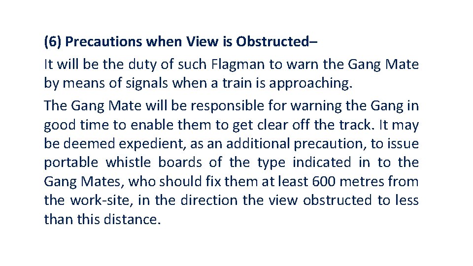 (6) Precautions when View is Obstructed– It will be the duty of such Flagman