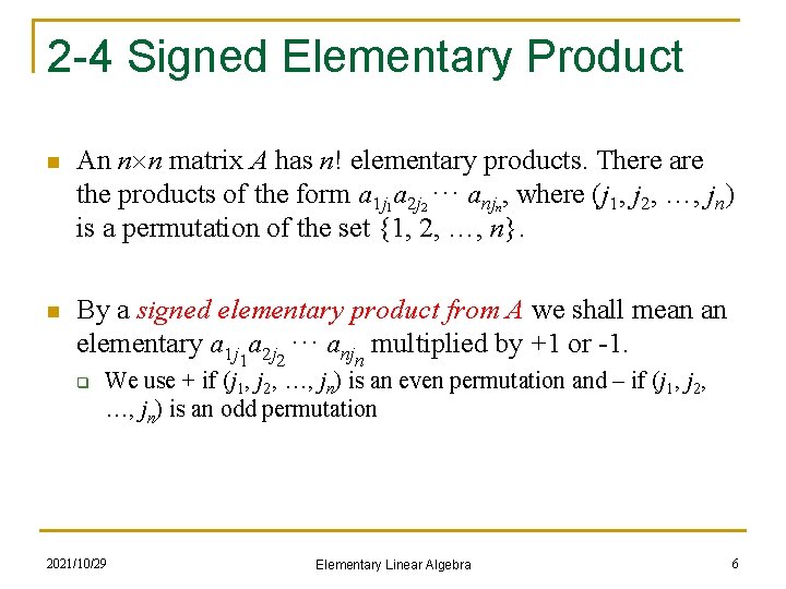 2 -4 Signed Elementary Product n An n n matrix A has n! elementary