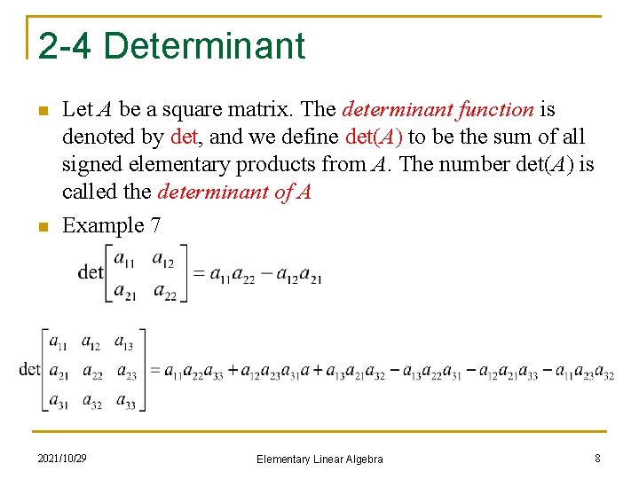 2 -4 Determinant n n Let A be a square matrix. The determinant function
