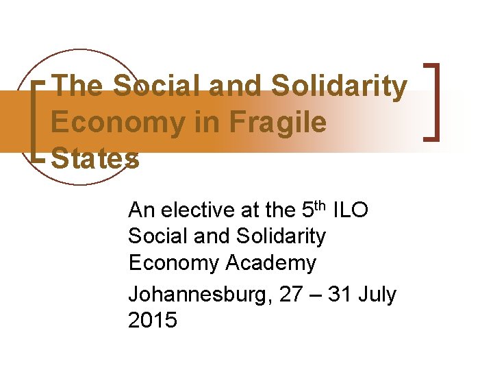 The Social and Solidarity Economy in Fragile States An elective at the 5 th