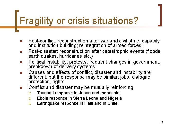 Fragility or crisis situations? n n n Post-conflict: reconstruction after war and civil strife;