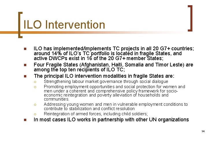 ILO Intervention n ILO has implemented/implements TC projects in all 20 G 7+ countries;