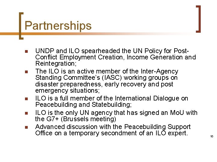 Partnerships n n n UNDP and ILO spearheaded the UN Policy for Post. Conflict