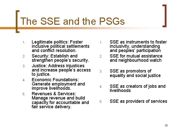 The SSE and the PSGs 1. 2. 3. 4. 5. Legitimate politics: Foster inclusive