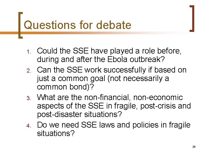 Questions for debate 1. 2. 3. 4. Could the SSE have played a role