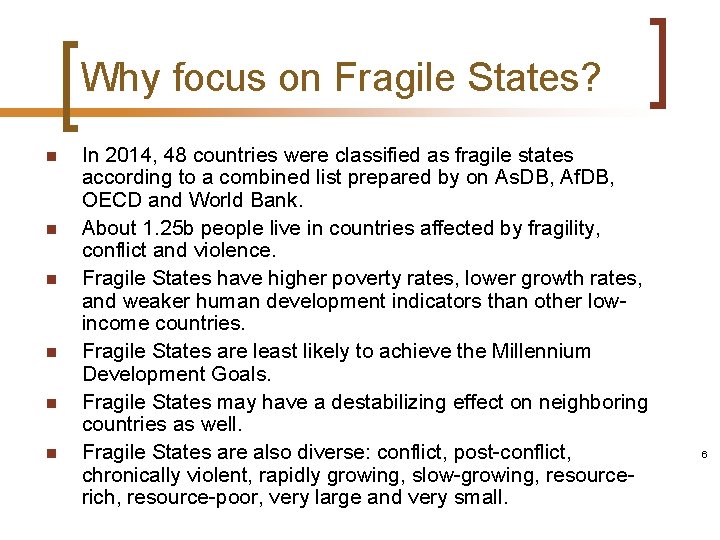Why focus on Fragile States? n n n In 2014, 48 countries were classified