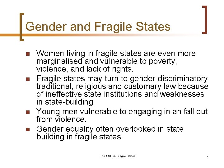 Gender and Fragile States n n Women living in fragile states are even more